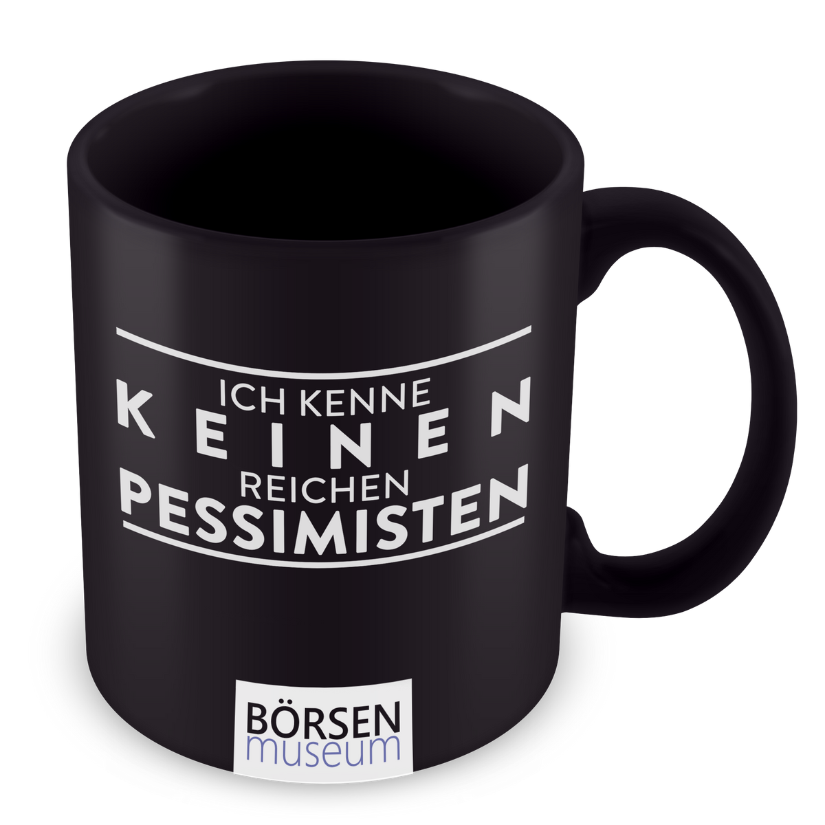 Kaffeetasse "Ich kenne keinen reichen Pessimisten"