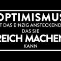 Metallschild "Optimismus ist das einzig Ansteckende, das Sie reich machen kann"