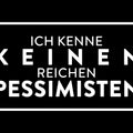 Metallschild "Ich kenne keinen reichen Pessimisten"
