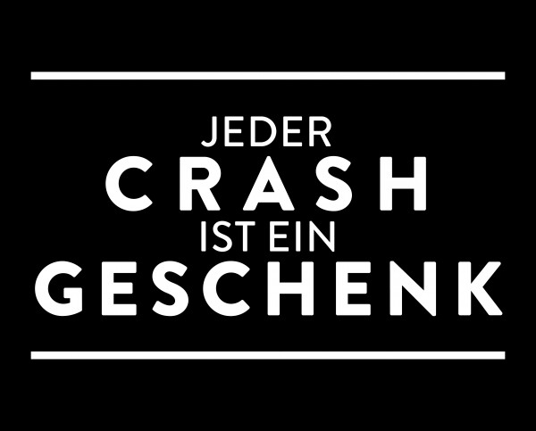 Metallschild "Jeder Crash ist ein Geschenk"