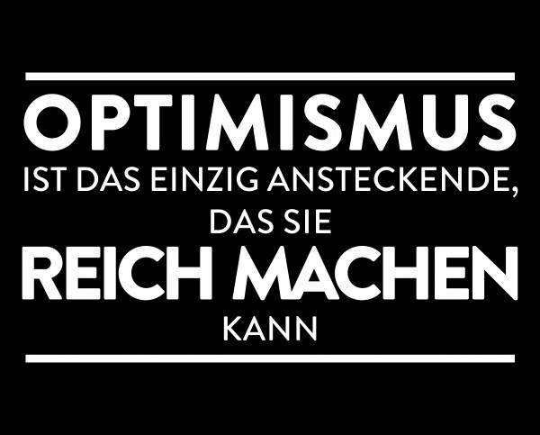 Metallschild "Optimismus ist das einzig Ansteckende, das Sie reich machen kann"