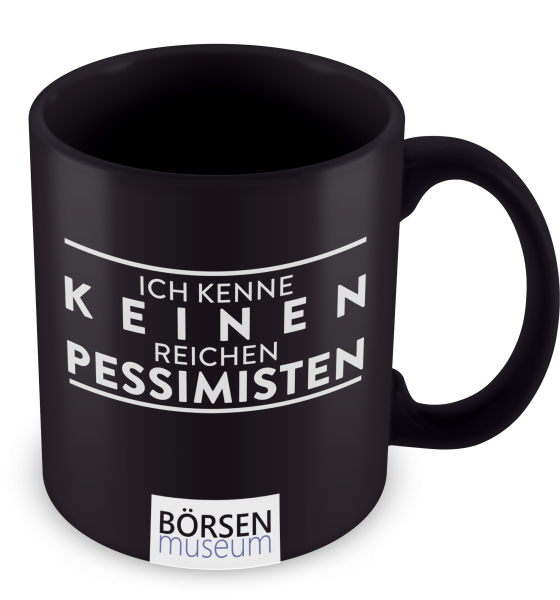 Kaffeetasse "Ich kenne keinen reichen Pessimisten"